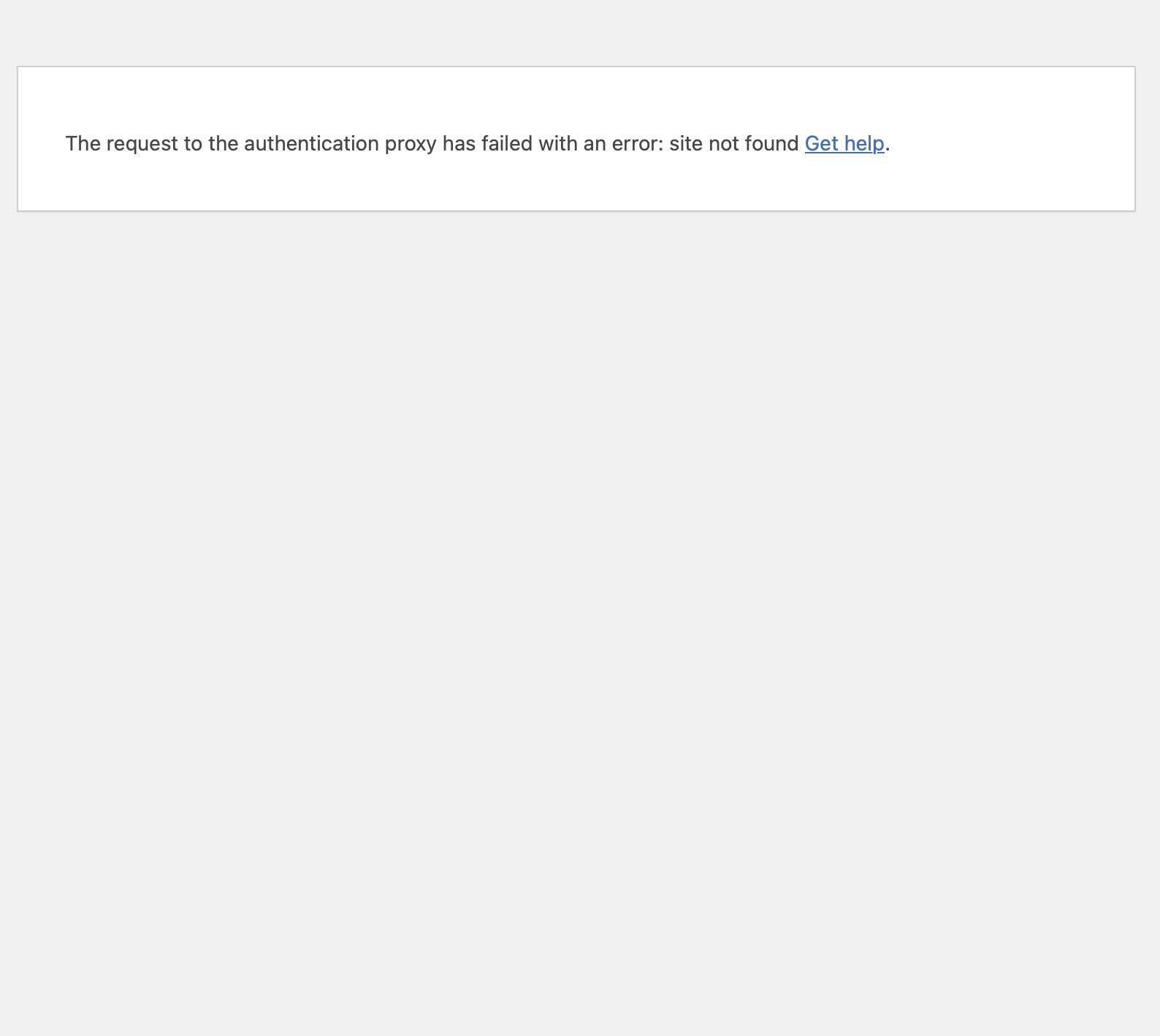 The request to the authentication proxy has failed with an error: site not found [SOLVED]